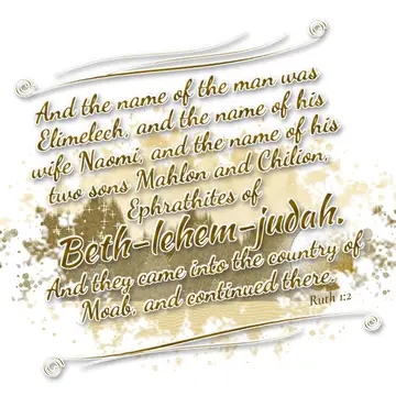 Ruth 1:2 – And the name of the man was Elimelech, and the name of his wife Naomi, and the name of his two sons Mahlon and Chilion, Ephrathites of…