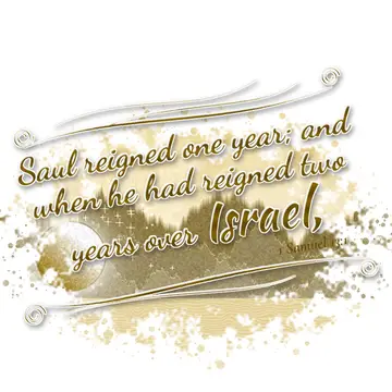1 Samuel 13:1 – Saul reigned one year; and when he had reigned two years over Israel,