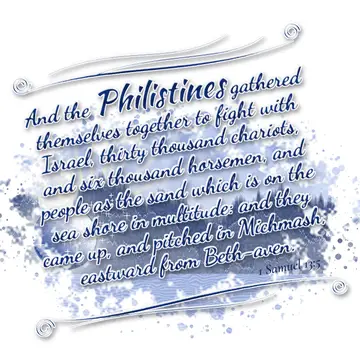 1 Samuel 13:5 – And the Philistines gathered themselves together to fight with Israel, thirty thousand chariots, and six thousand horsemen, and people as the sand…