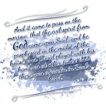 1 Samuel 18:10 – And it came to pass on the morrow, that the evil spirit from God came upon Saul, and he prophesied in the midst of the house: and David played with…