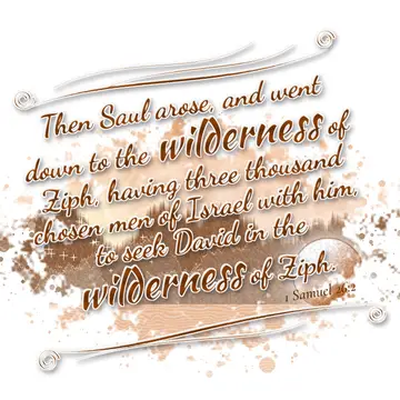 1 Samuel 26:2 – Then Saul arose, and went down to the wilderness of Ziph, having three thousand chosen men of Israel with him, to seek David in the wilderness of…
