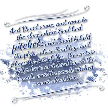 1 Samuel 26:5 – And David arose, and came to the place where Saul had pitched: and David beheld the place where Saul lay, and Abner the son of Ner, the captain of…