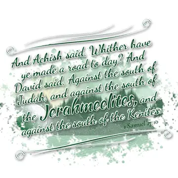 1 Samuel 27:10 – And Achish said, Whither have ye made a road to day? And David said, Against the south of Judah, and against the south of the Jerahmeelites, and…