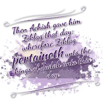 1 Samuel 27:6 – Then Achish gave him Ziklag that day: wherefore Ziklag pertaineth unto the kings of Judah unto this day.