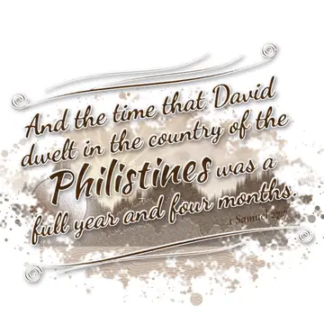 1 Samuel 27:7 – And the time that David dwelt in the country of the Philistines was a full year and four months.