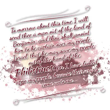 1 Samuel 9:16 – To morrow about this time I will send thee a man out of the land of Benjamin, and thou shalt anoint him to be captain over my people Israel, that he…