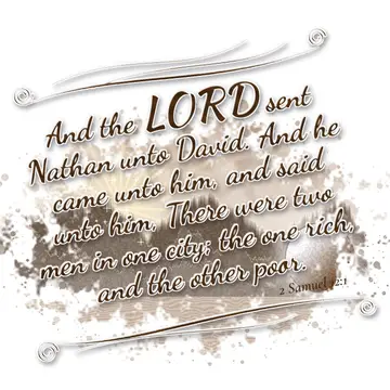 2 Samuel 12:1 – And the LORD sent Nathan unto David. And he came unto him, and said unto him, There were two men in one city; the one rich, and the other…