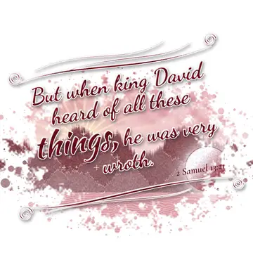 2 Samuel 13:21 – But when king David heard of all these things, he was very wroth.