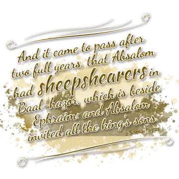 2 Samuel 13:23 – And it came to pass after two full years, that Absalom had sheepshearers in Baal-hazor, which is beside Ephraim: and Absalom invited all the king's…