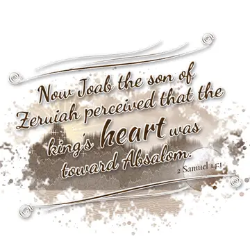 2 Samuel 14:1 – Now Joab the son of Zeruiah perceived that the king's heart was toward Absalom.