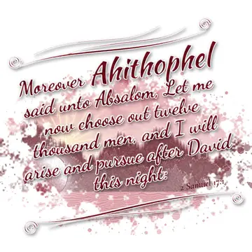 2 Samuel 17:1 – Moreover Ahithophel said unto Absalom, Let me now choose out twelve thousand men, and I will arise and pursue after David this night: