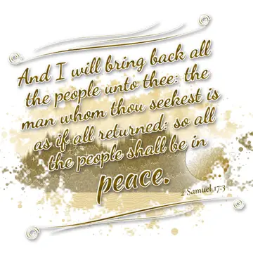 2 Samuel 17:3 – And I will bring back all the people unto thee: the man whom thou seekest is as if all returned: so all the people shall be in peace.