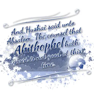2 Samuel 17:7 – And Hushai said unto Absalom, The counsel that Ahithophel hath given is not good at this time.