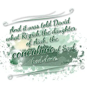 2 Samuel 21:11 – And it was told David what Rizpah the daughter of Aiah, the concubine of Saul, had done.