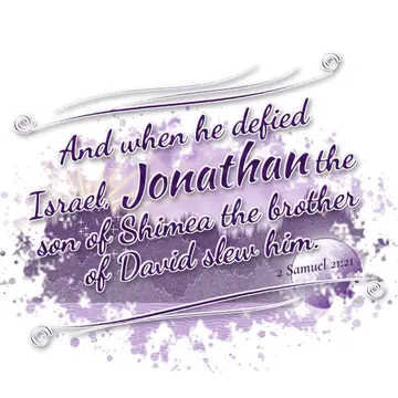 2 Samuel 21:21 – And when he defied Israel, Jonathan the son of Shimea the brother of David slew him.
