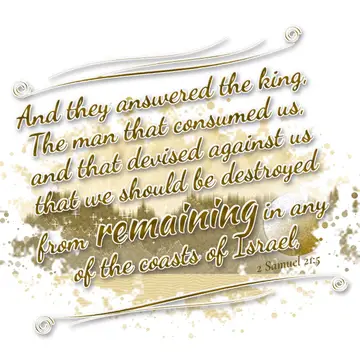 2 Samuel 21:5 – And they answered the king, The man that consumed us, and that devised against us that we should be destroyed from remaining in any of the coasts of…