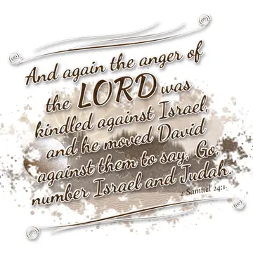 2 Samuel 24:1 – And again the anger of the LORD was kindled against Israel, and he moved David against them to say, Go, number Israel and Judah.