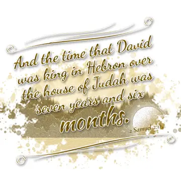2 Samuel 2:11 – And the time that David was king in Hebron over the house of Judah was seven years and six months.