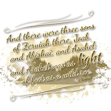2 Samuel 2:18 – And there were three sons of Zeruiah there, Joab, and Abishai, and Asahel: and Asahel was as light of foot as a wild roe.