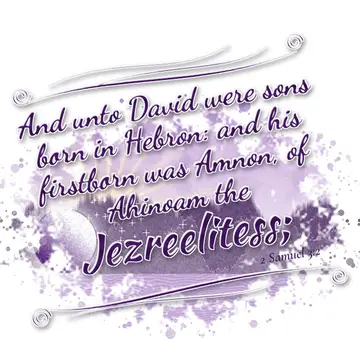 2 Samuel 3:2 – And unto David were sons born in Hebron: and his firstborn was Amnon, of Ahinoam the Jezreelitess;