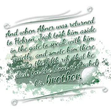 2 Samuel 3:27 – And when Abner was returned to Hebron, Joab took him aside in the gate to speak with him quietly, and smote him there under the fifth rib, that he…