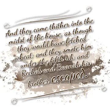 2 Samuel 4:6 – And they came thither into the midst of the house, as though they would have fetched wheat; and they smote him under the fifth rib: and Rechab and…