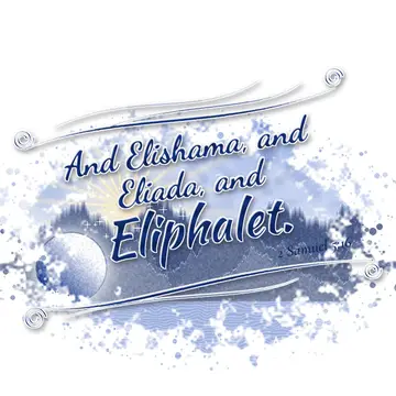 2 Samuel 5:16 – And Elishama, and Eliada, and Eliphalet.