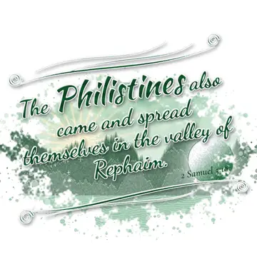 2 Samuel 5:18 – The Philistines also came and spread themselves in the valley of Rephaim.