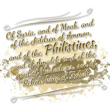 2 Samuel 8:12 – Of Syria, and of Moab, and of the children of Ammon, and of the Philistines, and of Amalek, and of the spoil of Hadadezer, son of Rehob, king of…