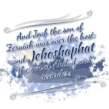 2 Samuel 8:16 – And Joab the son of Zeruiah was over the host; and Jehoshaphat the son of Ahilud was recorder;