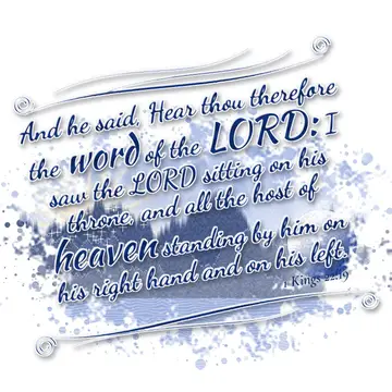 1 Kings 22:19 – And he said, Hear thou therefore the word of the LORD: I saw the LORD sitting on his throne, and all the host of heaven standing by him on his right…