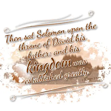 1 Kings 2:12 – Then sat Solomon upon the throne of David his father; and his kingdom was established greatly.