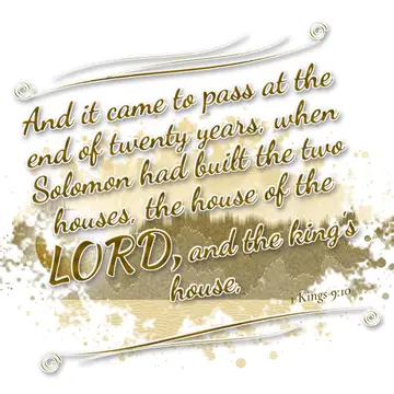 1 Kings 9:10 – And it came to pass at the end of twenty years, when Solomon had built the two houses, the house of the LORD, and the king's house,