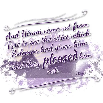 1 Kings 9:12 – And Hiram came out from Tyre to see the cities which Solomon had given him; and they pleased him not.