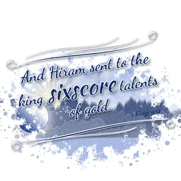 1 Kings 9:14 – And Hiram sent to the king sixscore talents of gold.