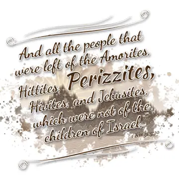 1 Kings 9:20 – And all the people that were left of the Amorites, Hittites, Perizzites, Hivites, and Jebusites, which were not of the children of Israel,