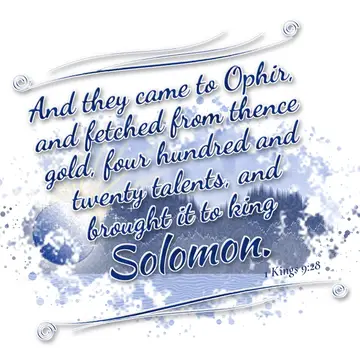 1 Kings 9:28 – And they came to Ophir, and fetched from thence gold, four hundred and twenty talents, and brought it to king Solomon.