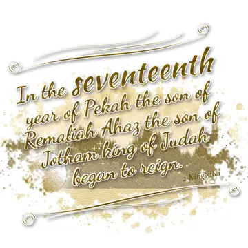 2 Kings 16:1 – In the seventeenth year of Pekah the son of Remaliah Ahaz the son of Jotham king of Judah began to reign.