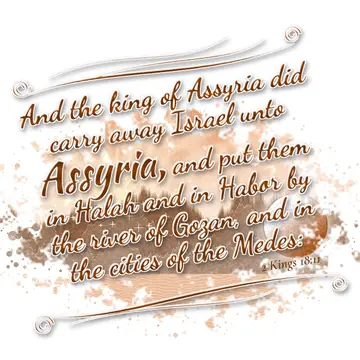 2 Kings 18:11 – And the king of Assyria did carry away Israel unto Assyria, and put them in Halah and in Habor by the river of Gozan, and in the cities of the Medes: