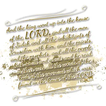 2 Kings 23:2 – And the king went up into the house of the LORD, and all the men of Judah and all the inhabitants of Jerusalem with him, and the priests, and the…