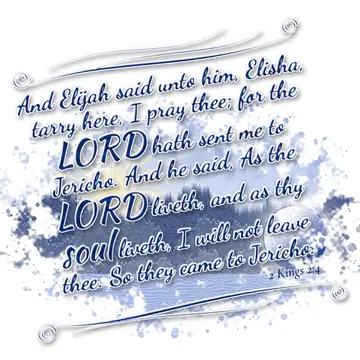 2 Kings 2:4 – And Elijah said unto him, Elisha, tarry here, I pray thee; for the LORD hath sent me to Jericho. And he said, As the LORD liveth, and as thy soul…