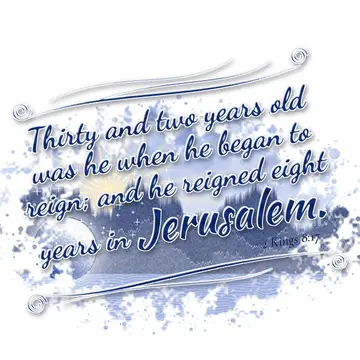 2 Kings 8:17 – Thirty and two years old was he when he began to reign; and he reigned eight years in Jerusalem.
