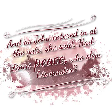 2 Kings 9:31 – And as Jehu entered in at the gate, she said, Had Zimri peace, who slew his master?