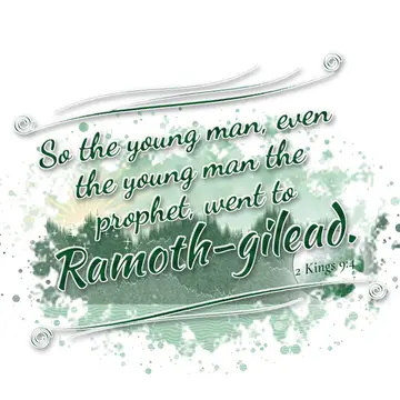 2 Kings 9:4 – So the young man, even the young man the prophet, went to Ramoth-gilead.