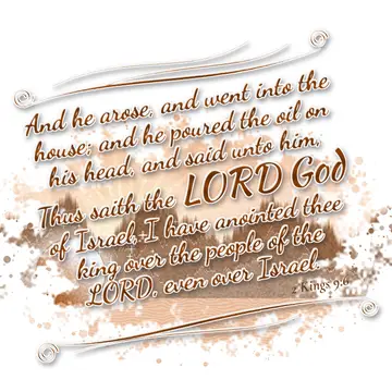 2 Kings 9:6 – And he arose, and went into the house; and he poured the oil on his head, and said unto him, Thus saith the LORD God of Israel, I have anointed thee…