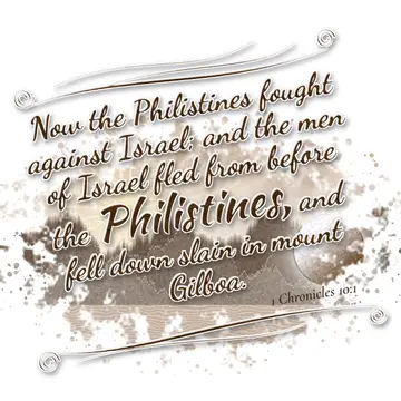 1 Chronicles 10:1 – Now the Philistines fought against Israel; and the men of Israel fled from before the Philistines, and fell down slain in mount Gilboa.
