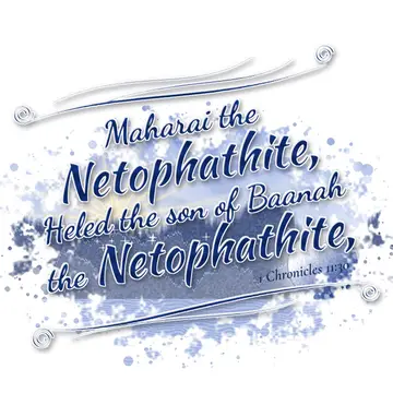 1 Chronicles 11:30 – Maharai the Netophathite, Heled the son of Baanah the Netophathite,