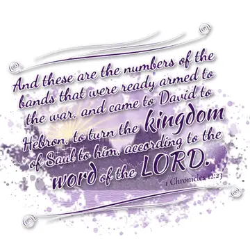 1 Chronicles 12:23 – And these are the numbers of the bands that were ready armed to the war, and came to David to Hebron, to turn the kingdom of Saul to him, according…