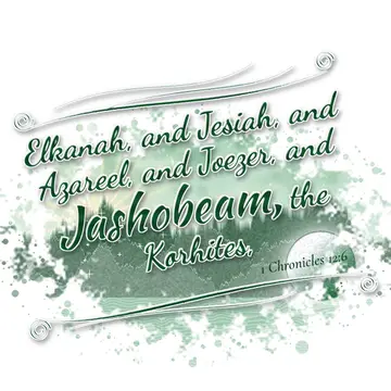 1 Chronicles 12:6 – Elkanah, and Jesiah, and Azareel, and Joezer, and Jashobeam, the Korhites,