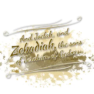 1 Chronicles 12:7 – And Joelah, and Zebadiah, the sons of Jeroham of Gedor.